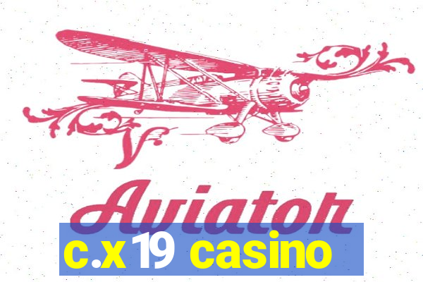 c.x19 casino